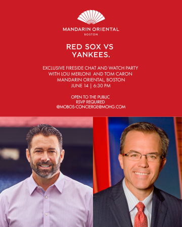 Mandarin Oriental, Boston Hosts Red Sox vs. Yankees Watch Party with  NESN Broadcasters Lou Merloni and Tom Caron